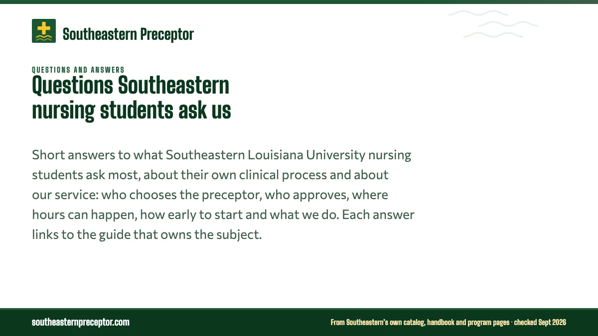 Questions Southeastern nursing students ask us. Short answers to what Southeastern Louisiana University nursing students ask most, about their own clinical process and about our service: who chooses the prece